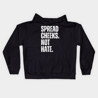 Spread Cheeks Not Hate Kids Hoodie